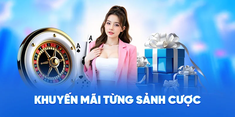 Khuyến mãi từng sảnh cược
